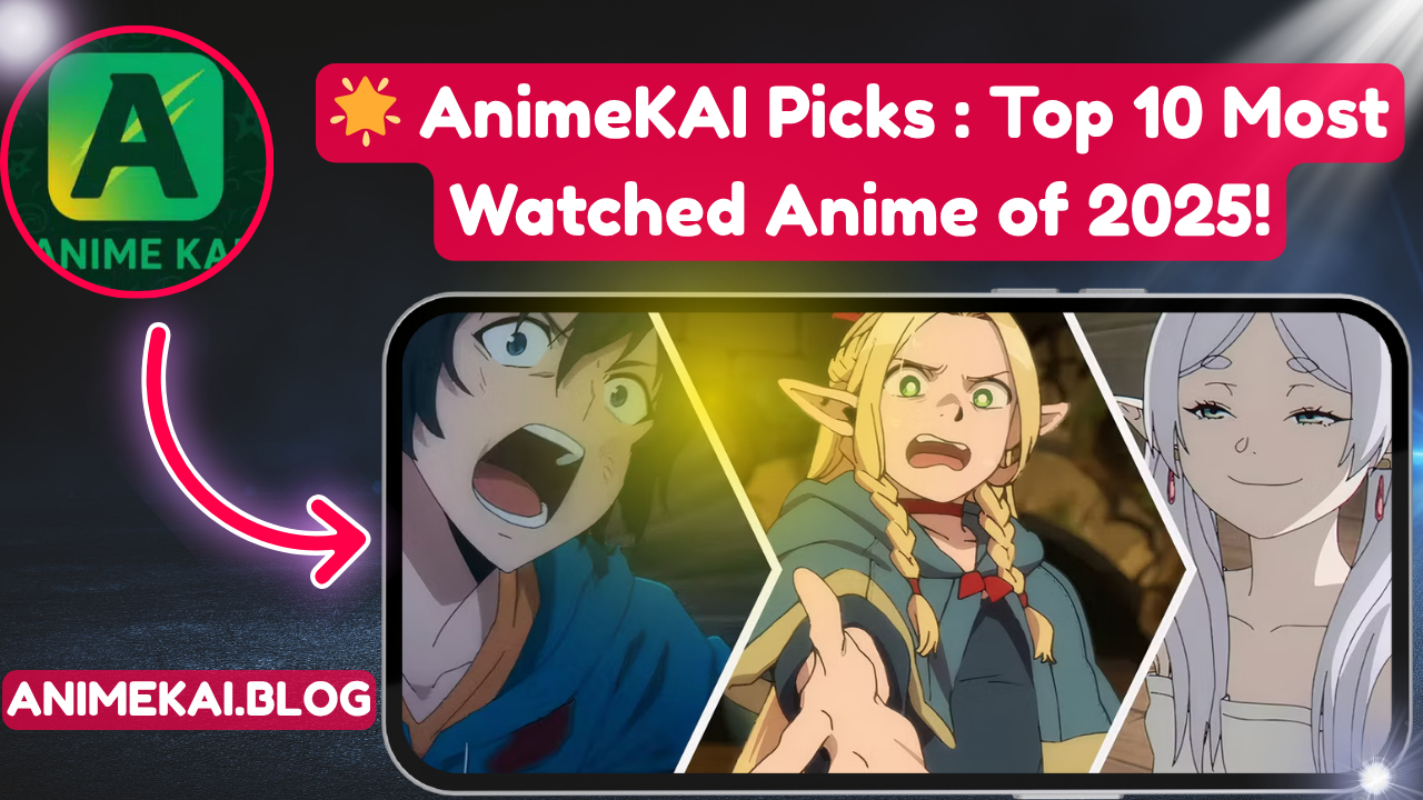 AnimeKAI Picks : Top 10 Most Watched Anime of 2025!